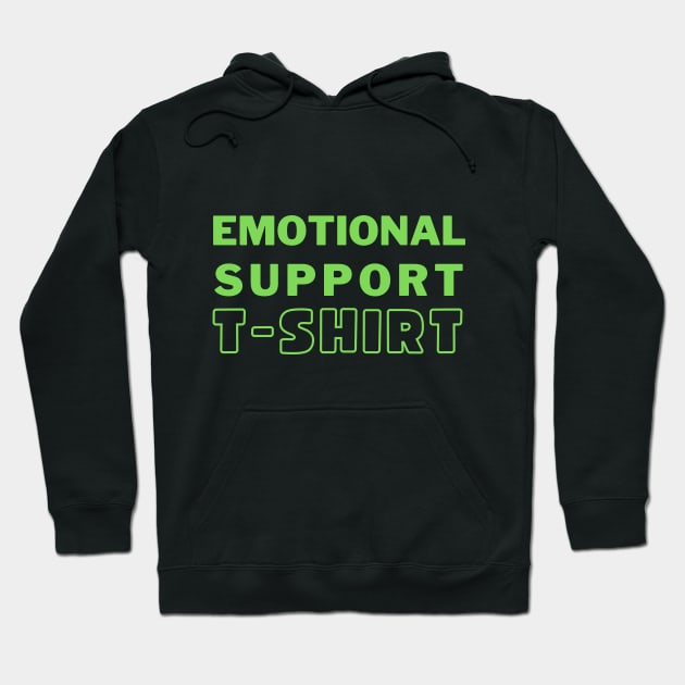 Emotional support t-shirt - green Hoodie by Ingridpd